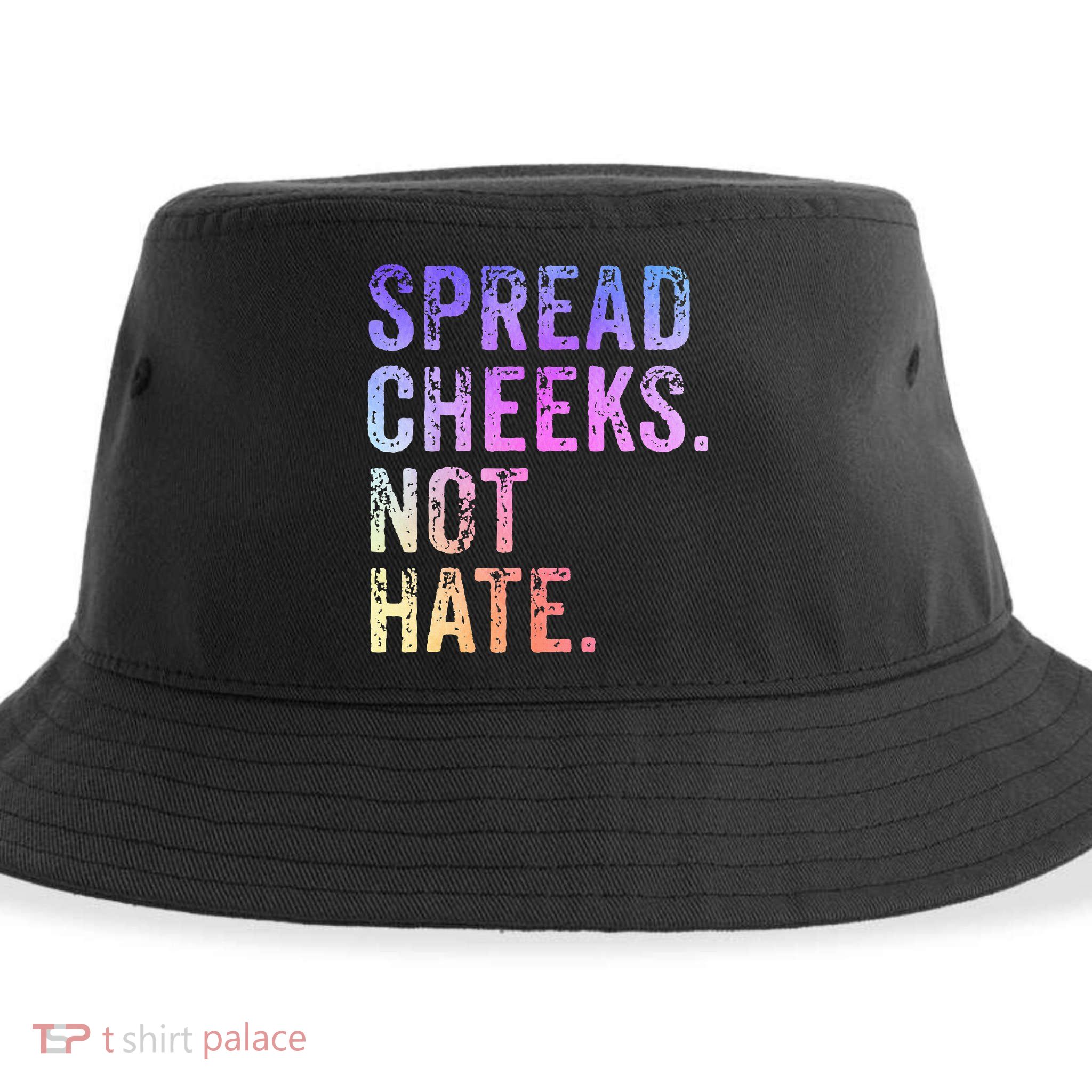 Spread Cheeks Not Hate Sustainable Bucket Hat
