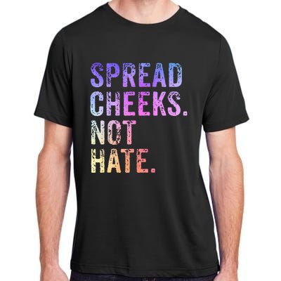 Spread Cheeks Not Hate Adult ChromaSoft Performance T-Shirt