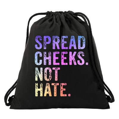Spread Cheeks Not Hate Drawstring Bag