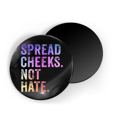 Spread Cheeks Not Hate Magnet