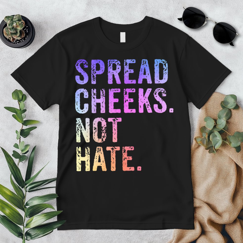 Spread Cheeks Not Hate Premium T-Shirt