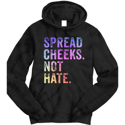 Spread Cheeks Not Hate Tie Dye Hoodie