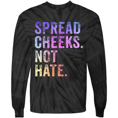 Spread Cheeks Not Hate Tie-Dye Long Sleeve Shirt