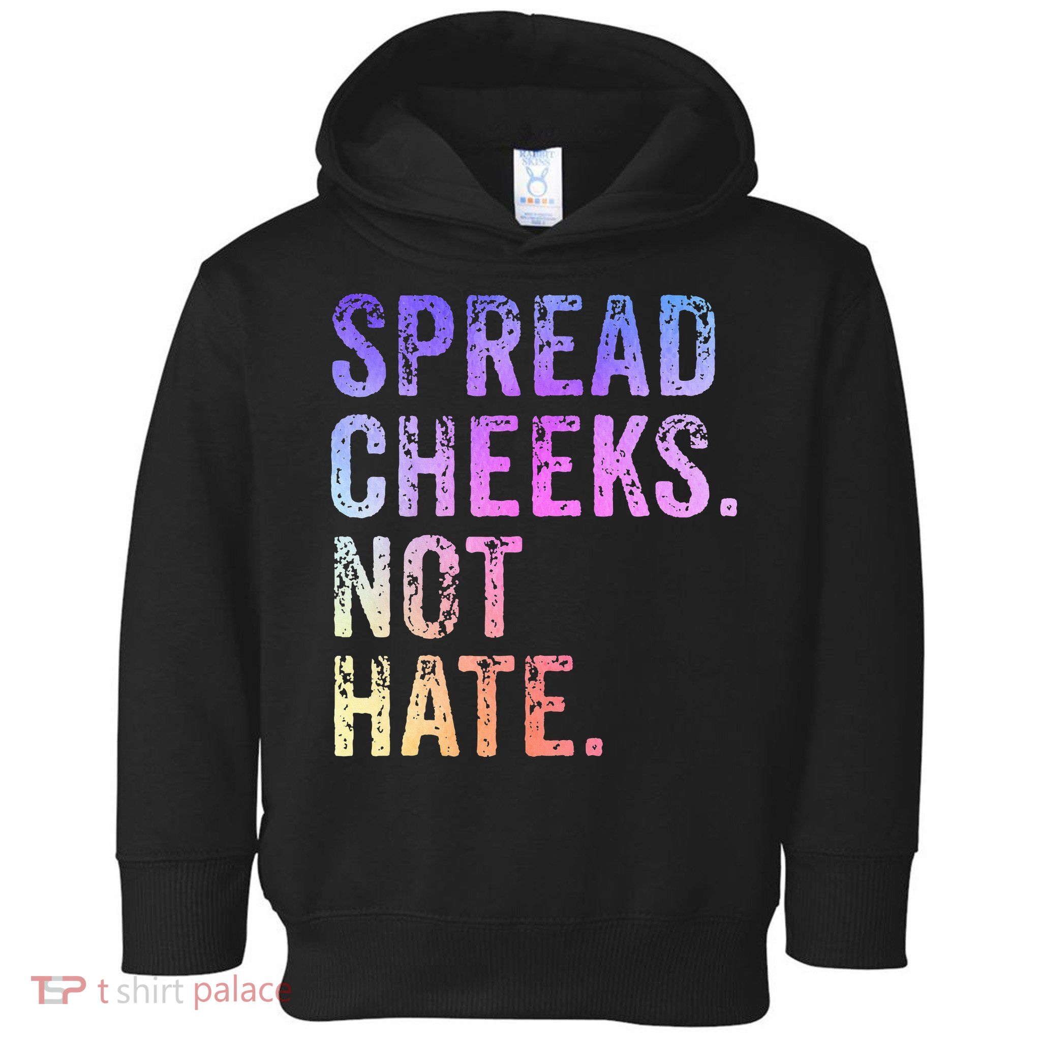 Spread Cheeks Not Hate Toddler Hoodie