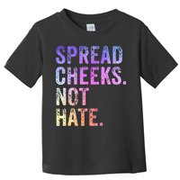 Spread Cheeks Not Hate Toddler T-Shirt