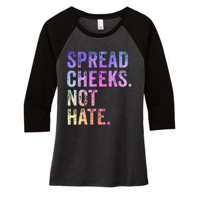 Spread Cheeks Not Hate Women's Tri-Blend 3/4-Sleeve Raglan Shirt