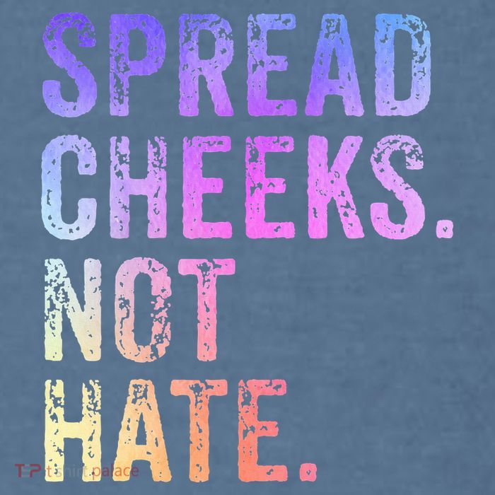 Spread Cheeks Not Hate Garment-Dyed Sweatshirt
