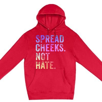 Spread Cheeks Not Hate Premium Pullover Hoodie