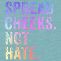 Spread Cheeks Not Hate Sueded Cloud Jersey T-Shirt