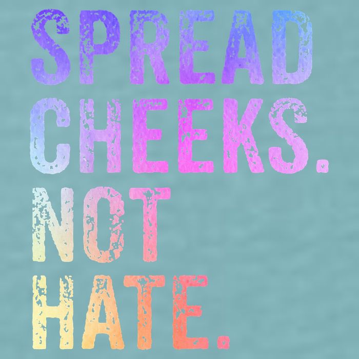 Spread Cheeks Not Hate Sueded Cloud Jersey T-Shirt