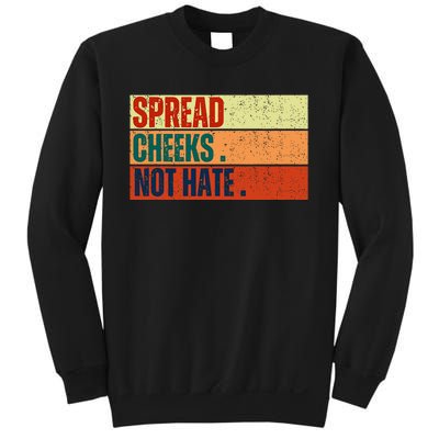 Spread Cheeks Not Hate Sweatshirt