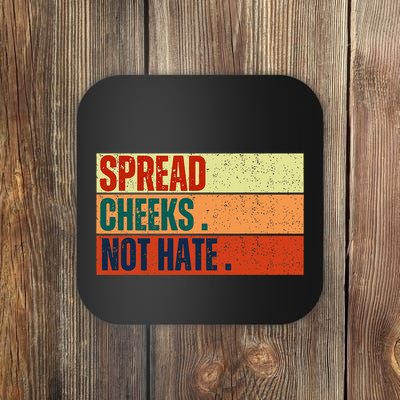 Spread Cheeks Not Hate Coaster