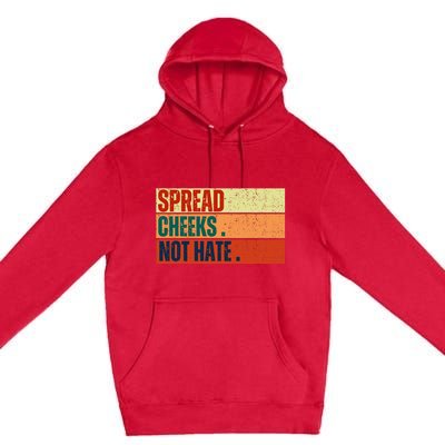 Spread Cheeks Not Hate Premium Pullover Hoodie