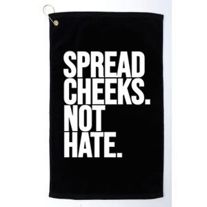 Spread Cheeks Not Hate Funny Gym Fitness And Workout Funny Gift Platinum Collection Golf Towel