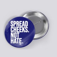 Spread Cheeks Not Hate Funny Gym Fitness And Workout Funny Gift Button