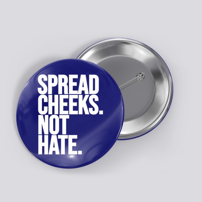 Spread Cheeks Not Hate Funny Gym Fitness And Workout Funny Gift Button