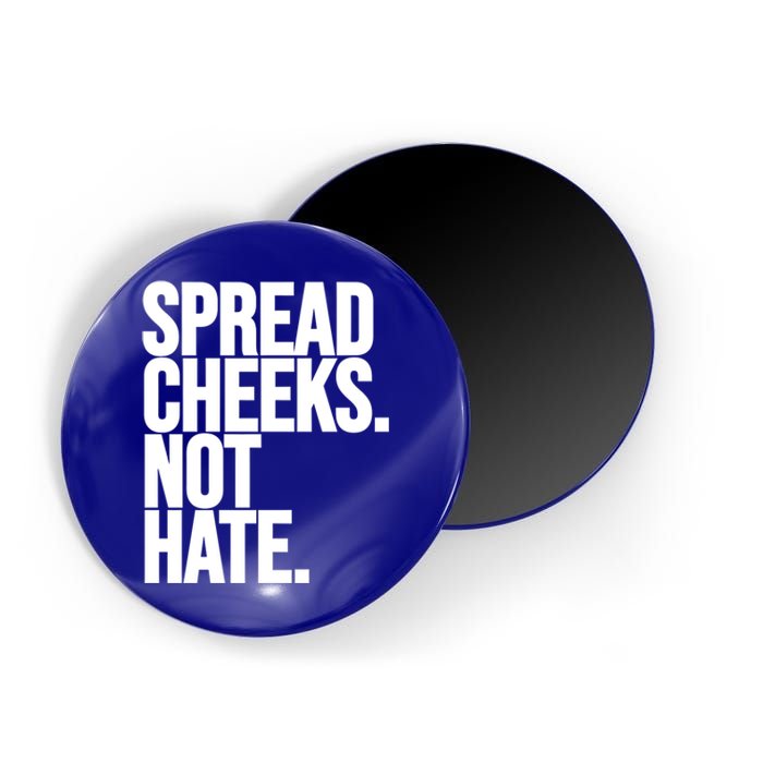 Spread Cheeks Not Hate Funny Gym Fitness And Workout Funny Gift Magnet