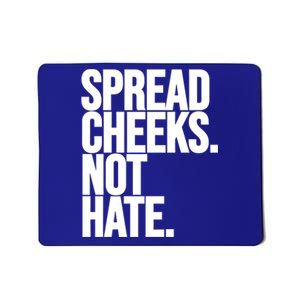 Spread Cheeks Not Hate Funny Gym Fitness And Workout Funny Gift Mousepad