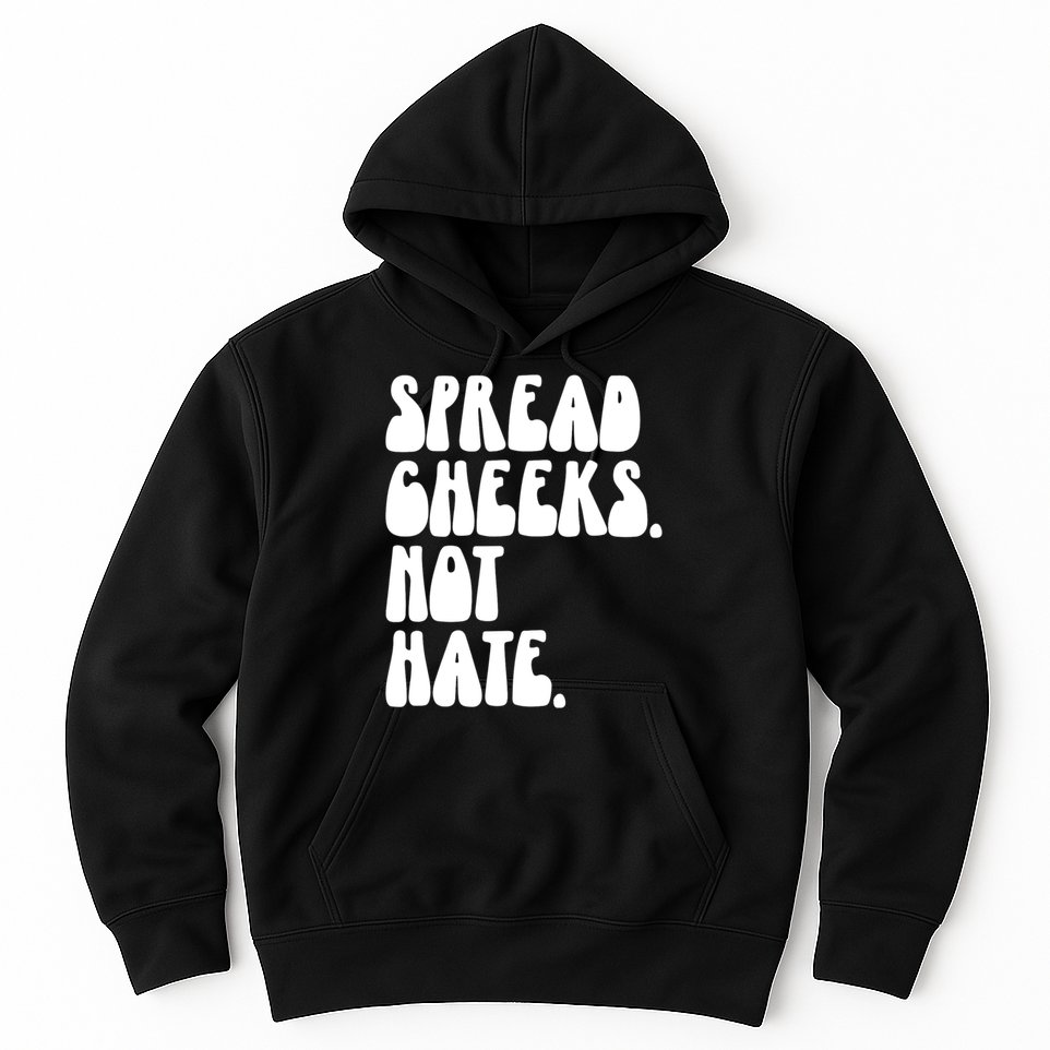 Spread Cheeks Not Hate Funny Gym Fitness And Workout Hoodie