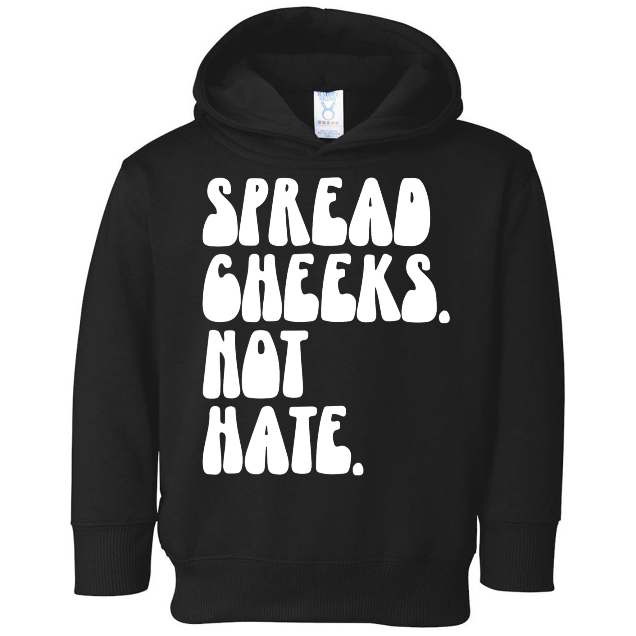 Spread Cheeks Not Hate Funny Gym Fitness And Workout Toddler Hoodie