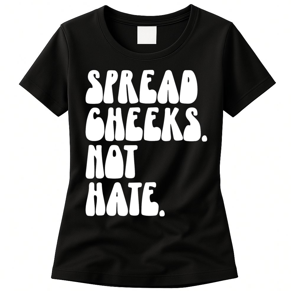 Spread Cheeks Not Hate Funny Gym Fitness And Workout Womens T-Shirt