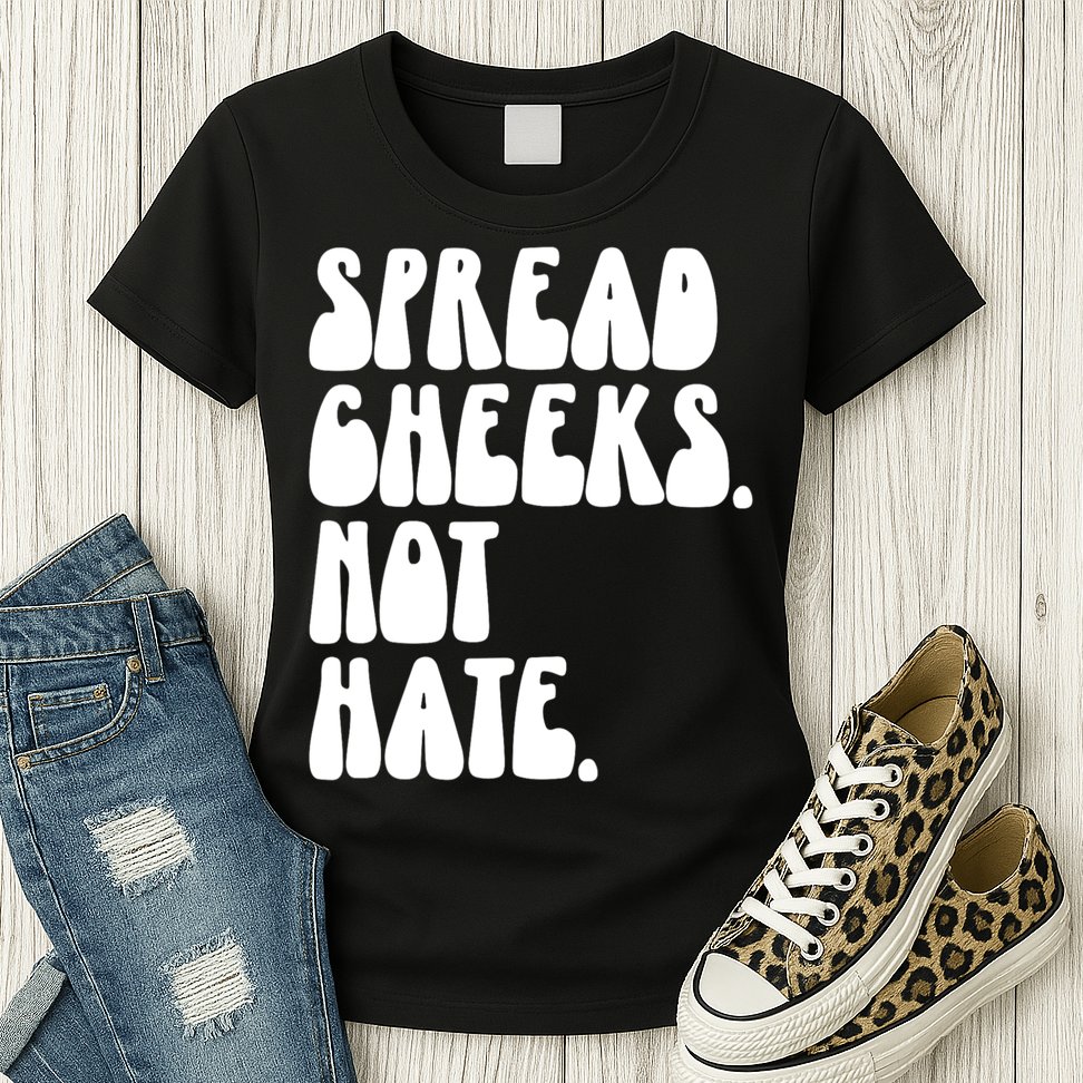 Spread Cheeks Not Hate Funny Gym Fitness And Workout Womens T-Shirt