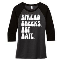 Spread Cheeks Not Hate Funny Gym Fitness And Workout Women's Tri-Blend 3/4-Sleeve Raglan Shirt