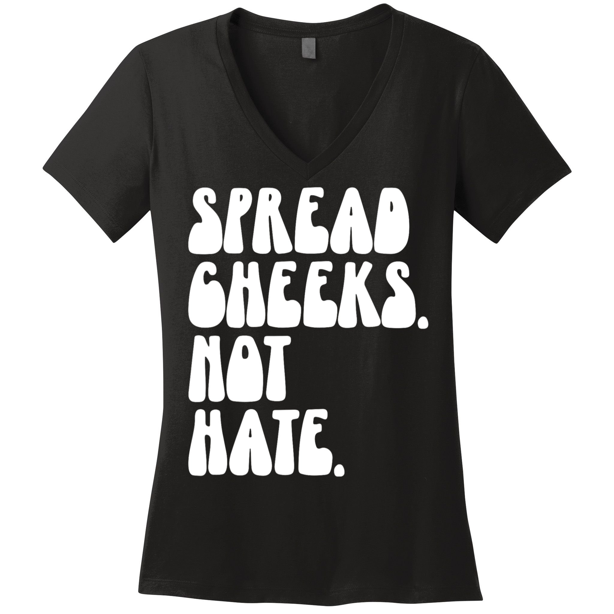 Spread Cheeks Not Hate Funny Gym Fitness And Workout Women's V-Neck T-Shirt