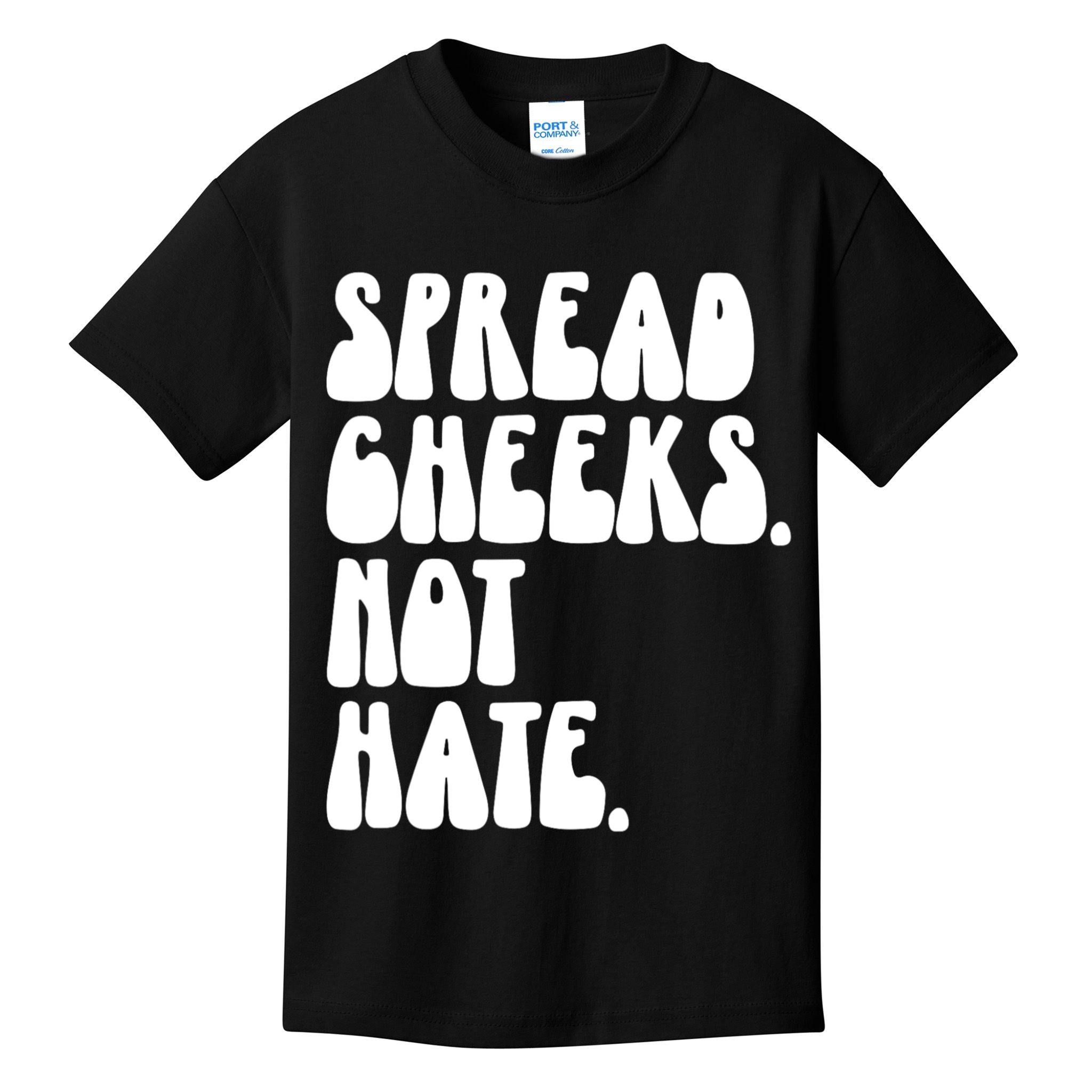Spread Cheeks Not Hate Funny Gym Fitness And Workout Kids T-Shirt
