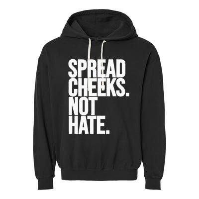 Spread Cheeks Not Hate Funny Gym Fitness And Workout Garment-Dyed Fleece Hoodie