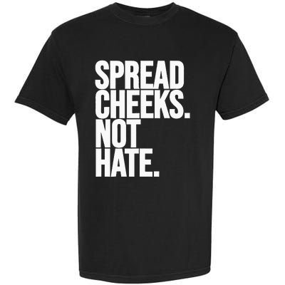 Spread Cheeks Not Hate Funny Gym Fitness And Workout Garment-Dyed Heavyweight T-Shirt