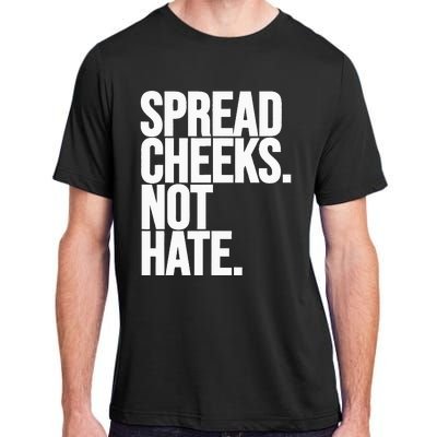 Spread Cheeks Not Hate Funny Gym Fitness And Workout Adult ChromaSoft Performance T-Shirt