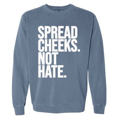 Spread Cheeks Not Hate Funny Gym Fitness And Workout Garment-Dyed Sweatshirt