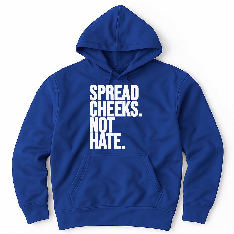 Spread Cheeks Not Hate Funny Gym Fitness And Workout Hoodie