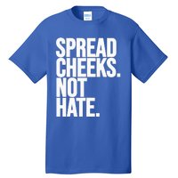 Spread Cheeks Not Hate Funny Gym Fitness And Workout Tall T-Shirt