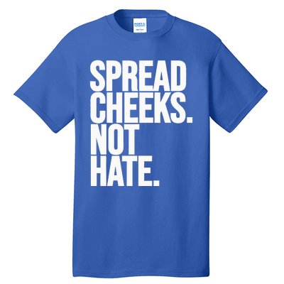 Spread Cheeks Not Hate Funny Gym Fitness And Workout Tall T-Shirt