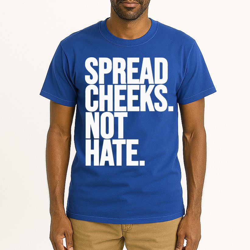 Spread Cheeks Not Hate Funny Gym Fitness And Workout Tall T-Shirt