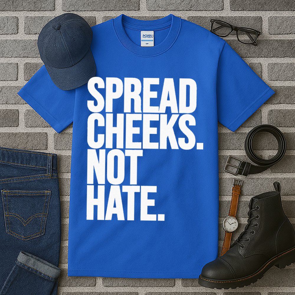 Spread Cheeks Not Hate Funny Gym Fitness And Workout Tall T-Shirt