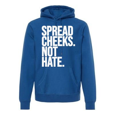 Spread Cheeks Not Hate Funny Gym Fitness And Workout Premium Hoodie