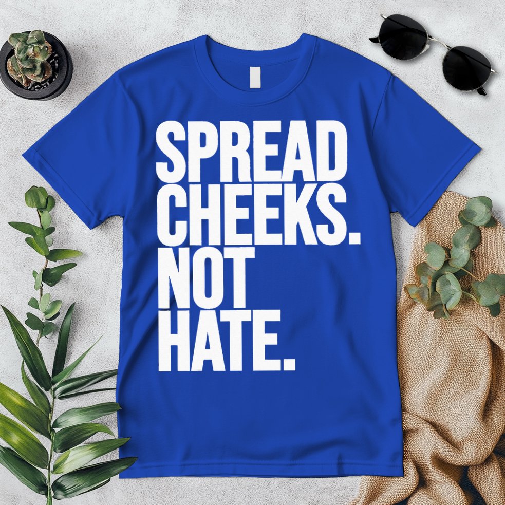 Spread Cheeks Not Hate Funny Gym Fitness And Workout Premium T-Shirt