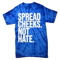 Spread Cheeks Not Hate Funny Gym Fitness And Workout Tie-Dye T-Shirt