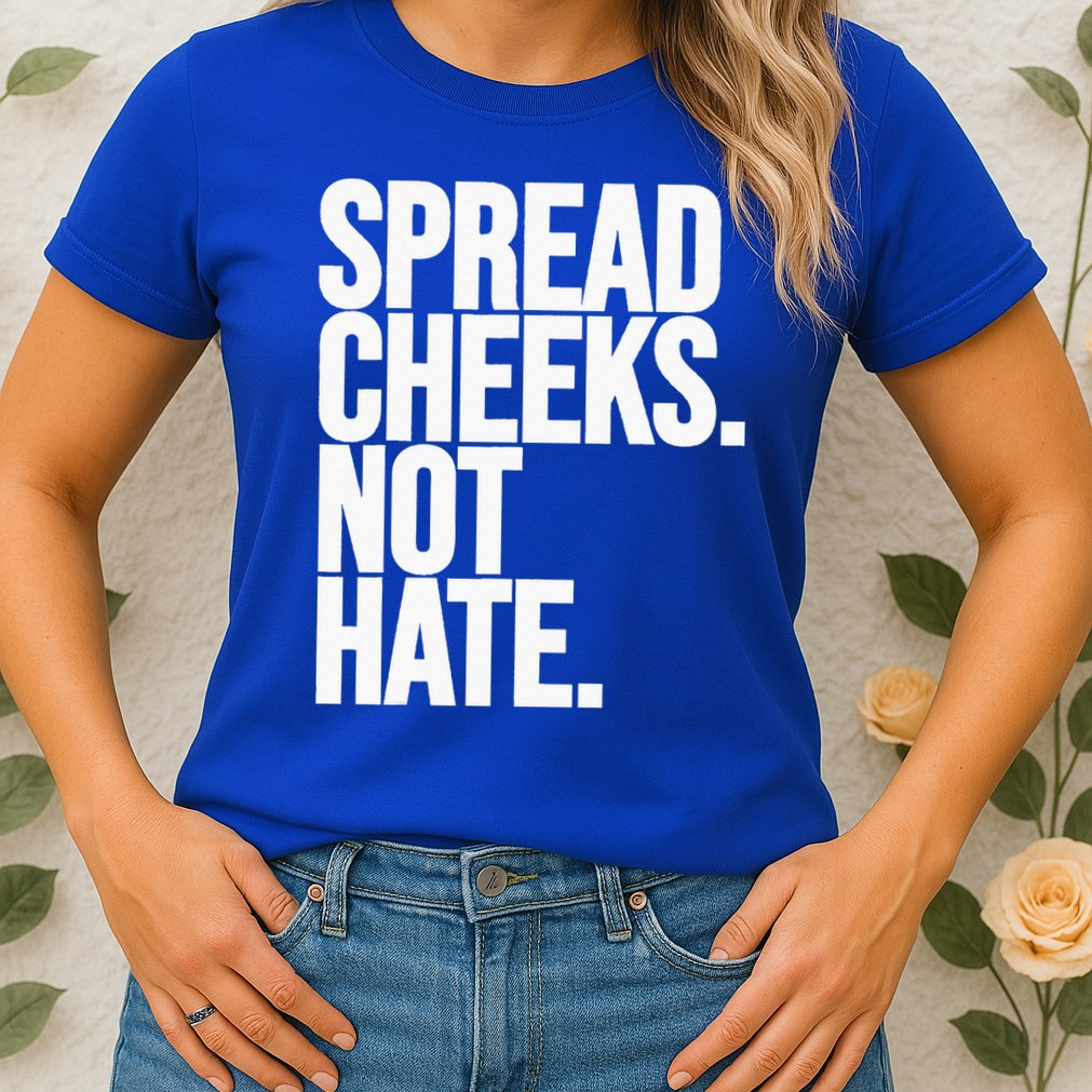 Spread Cheeks Not Hate Funny Gym Fitness And Workout Womens T-Shirt