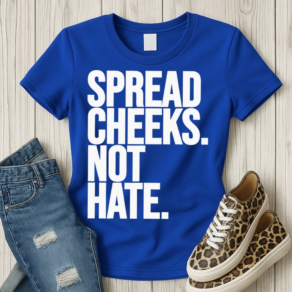 Spread Cheeks Not Hate Funny Gym Fitness And Workout Womens T-Shirt