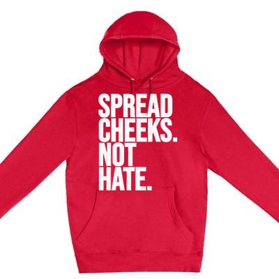 Spread Cheeks Not Hate Funny Gym Fitness And Workout Premium Pullover Hoodie