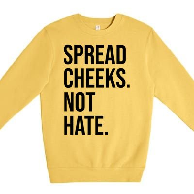 Spread Cheeks Not Hate Funny Gym Fitness And Workout Premium Crewneck Sweatshirt