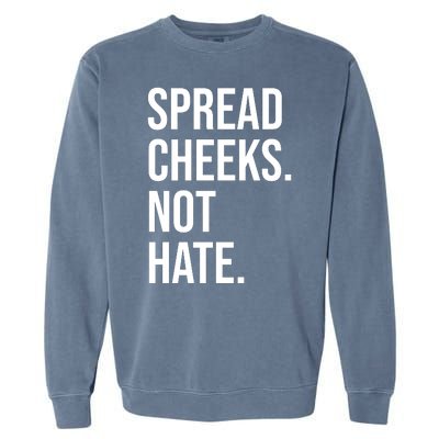 Spread Cheeks Not Hate Funny Gym Fitness And Workout Garment-Dyed Sweatshirt