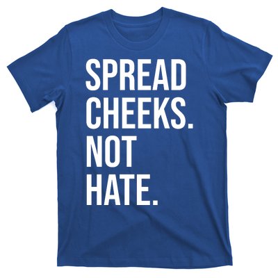 Spread Cheeks Not Hate Funny Gym Fitness And Workout T-Shirt