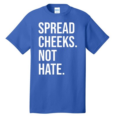 Spread Cheeks Not Hate Funny Gym Fitness And Workout Tall T-Shirt