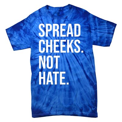 Spread Cheeks Not Hate Funny Gym Fitness And Workout Tie-Dye T-Shirt