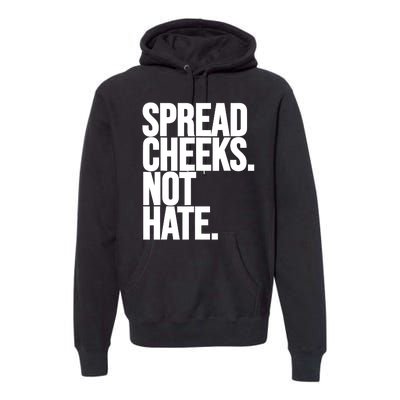 Spread Cheeks Not Hate Funny Gym Fitness And Workout Premium Hoodie